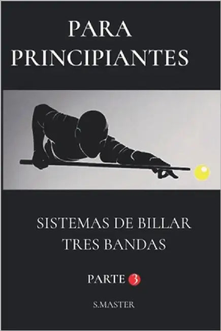 Para Principiantes: Sistemas De Billar Tres Bandas - Parte 3 by Master, System