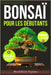 Bonsaï Pour Débutants: Un guide complet sur la culture et la mise en forme des bonsaïs miniatures, de la sélection aux techniques de taille by Yajima, Hoshihito