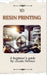 3D Resin Printing for Beginner: A straight forward guidebook to mastering precision and creativity with 3D resin printing by Claude Holmes