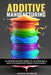 Industrial Additive Manufacturing And 3D Printing: The comprehensive introduction to the technoques and technology behind the exciting world of Additi by Andrew Entwistle Bsc