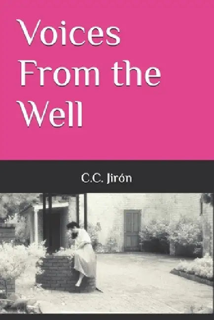 Voices From the Well by C. C. Jirón