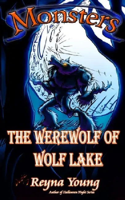 Monsters: The Werewolf of Wolf Lake by Jason Dube, Reyna Young