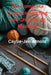 The Complete Guide to Knitting and Crocheting Mastery by Caylie-Jen Arnold