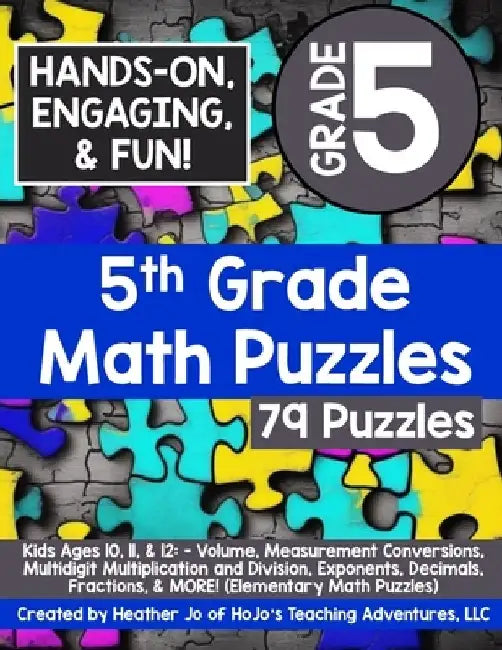 5th Grade Math Puzzles: Kids Ages 10, 11, & 12: - Volume, Measurement Conversions, Multidigit Multiplication and Division, Exponents, Decimals by Heather Jo