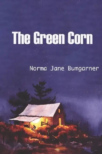 The Green Corn by Norma Jane Bumgarner
