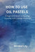 How to Use Oil Pastels: A Beginner's Guide to Blending, Layering, and Creating Vibrant Art by Mirabel Lily