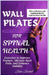 Wall Pilates for Spinal Health: Exercises to Improve Posture, Alleviate Back Pain, and Enhance Mobility by Blaze Barbell