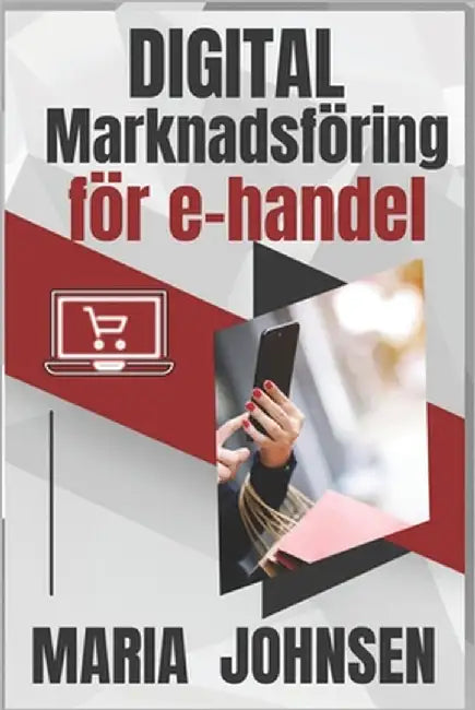 Digital marknadsföring för e-handel by Johnsen, Maria