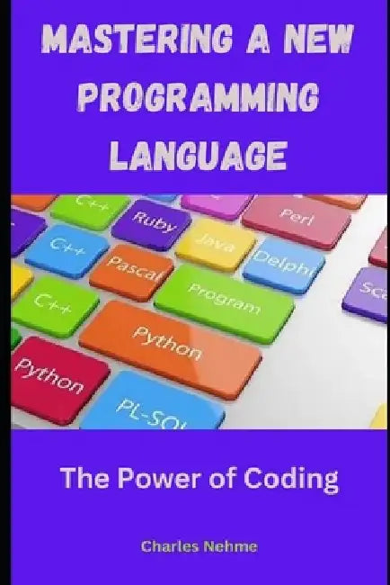 Mastering a new programming language by Charles Nehme