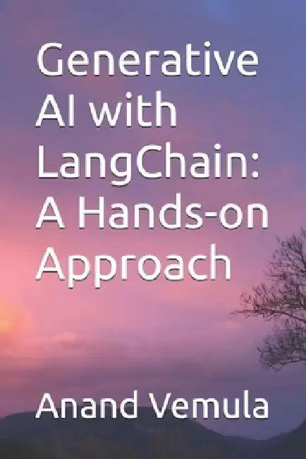 Generative AI with LangChain: A Hands-on Approach by Anand Vemula