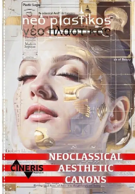 Neoclassical Aesthetic Canons: Reviving Ancient Greek and Roman Ideals of Beauty Through Modern Surgical Techniques - for Plastic Surgery and Cosmeti by Cineris Multifacet