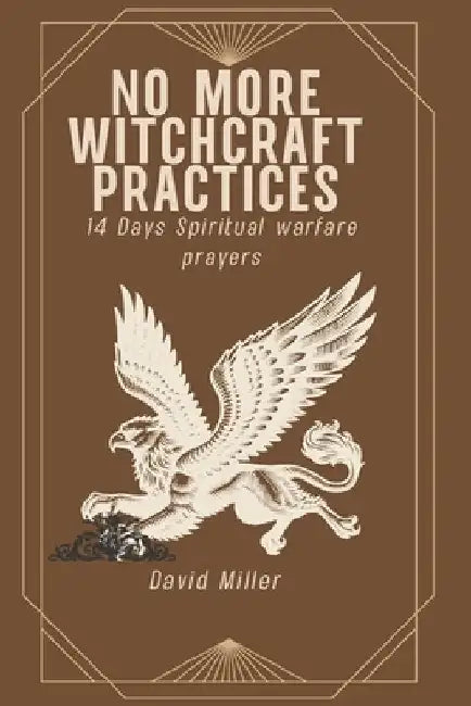 No More Witchcraft Practices: 14 Days Spiritual warfare prayers by David Miller