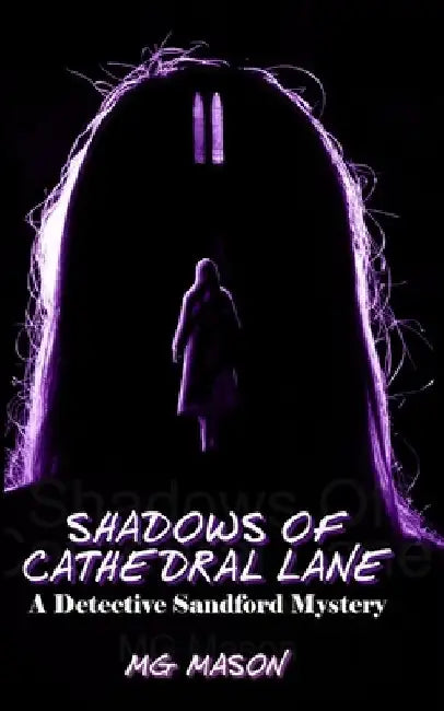 Shadows of Cathedral Lane: A Detective Sandford Mystery by M. G. Mason