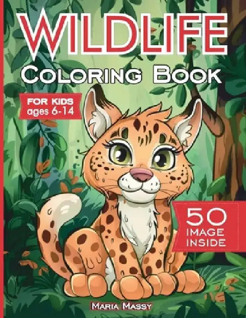 Wildlife coloring book for kids 6-14 ages: 50 Forest Animals and Woodland Creatures Illustrations in Nature for children up 6 to 14 years old by Maria Massy
