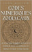 Codes Numériques Zodiacaux: Activez 1200 Nombres Astraux en Synergie avec le Zodiaque et Prenez en Main votre Destin by Willow, Luna
