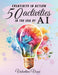 Creativity in action 50 activities in the era of AI: Developing Creativity Artificial intelligence Innovation Creative thinking and writing by Valentina Voicu
