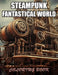 Steampunk Fantastical World Coloring Book: Relaxation, and Creativity Coloring Pages for All Fans by Renee Gray