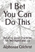 I Bet You Can Do This: Building Good Character for Teenagers and Up by Alphonza R. Gilchrist