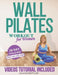 Wall Pilates Workouts for Women: Transform Your Body and Your Life - Step-by-Step Videos and Photos, Easy to Follow & Low-Impact. A 28-Day Challenge w by Julia Sunnyflow