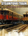 Steampunk Train Coloring Book: Stress Relief, Relaxation, and Creativity Coloring Pages for All Fans by Nash Coopler