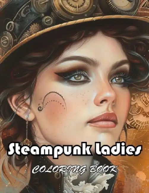 Steampunk Ladies Coloring Book: Unique and Exciting Designs by Linsay Allan