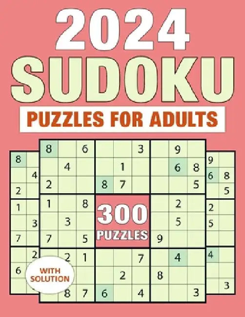 Sudoku Puzzles For Adults With Solution 2024: Challenging Numeric Puzzles Book Large Print 300 Puzzles by Smith L. James