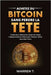 Acheter du Bitcoin Sans Perdre la Tête - Guide pour débutant étape par étape: Tout sur le Bitcoin, comprendre les cryptomonnaies, investissement monna by T, Warren