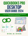 Quickbooks Pro Desktop User Guide 2024: A Step-by-Step Handbook for Efficient Bookkeeping and Finance Management by Michel M. Duncan