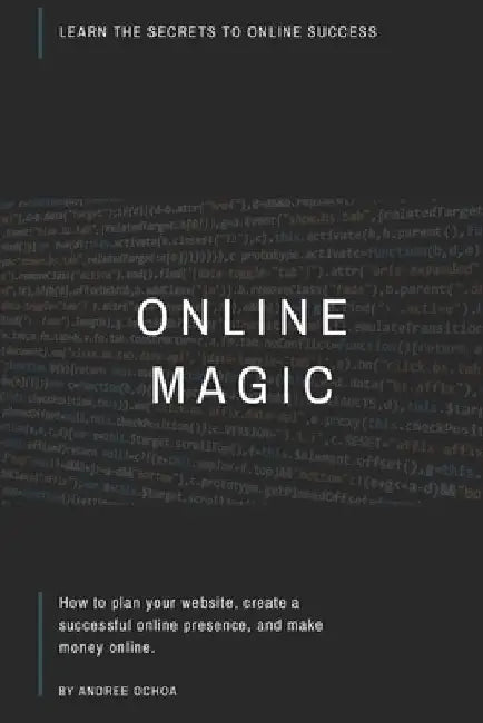 Online Magic: Learn the secrets to online success by Andree Ochoa