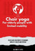 Chair Yoga for Elderly People with Limited Mobility: Advice and Adjustments to Enhance Mobility, Health, and Posture by Emily K. Pitts