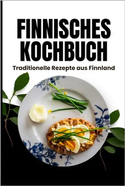 Finnisches Kochbuch: Traditionelle Rezepte aus Finnland by Becker, Ida