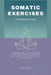 Somatic Exercises for Beginners Guide: Intermediate Techniques to Reduce Anxiety with Workouts to Boost Your Emotional Resilience, Defeat Stress, Anxi by Allen York