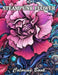Steampunk Flower Coloring Book: 100+ High-Quality and Unique Coloring Pages For All Fans by Kevin Cowley