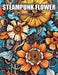 Steampunk Flower Coloring Book: High Quality and Unique Colouring Pages by David Rutland