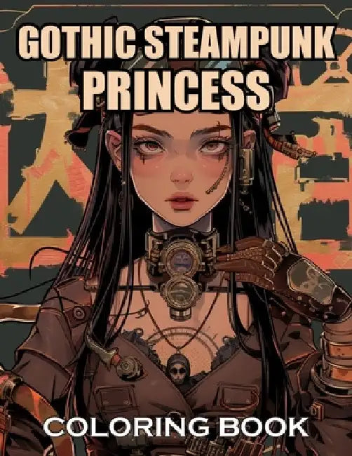 Gothic Steampunk Princess Coloring Book: 100+ Amazing Coloring Pages for All Ages by Hulk Stephen