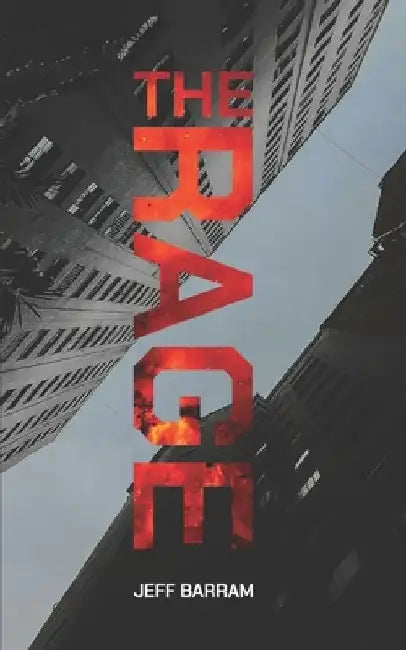 The Rage: A Near-Future Techno-Thriller by Jeff Barram