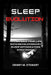 Sleep Evolution: Transform Your Life with Revolutionary Sleep Optimization Strategies by Dewey Michael Stewart