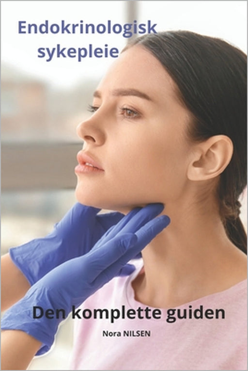 Endokrinologisk sykepleie Den komplette guiden by Nora Nilsen