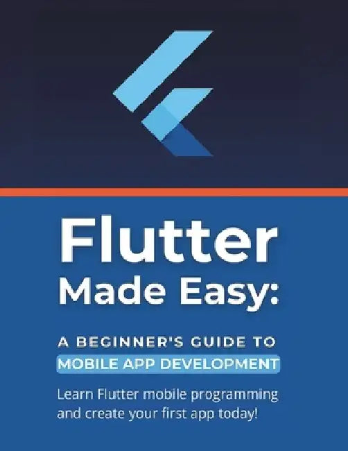 Flutter Made Easy: A Beginner's Guide to Mobile App Development: Learn Flutter mobile programming and create your first app today! by R. Parvin