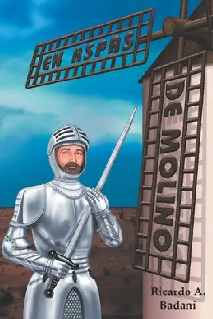 En Aspas De Molino by Ricardo a. Badani