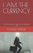 I Am the Currency: Affirmations for Living Your Abundant Life by Yahmez Ben Yisra'el