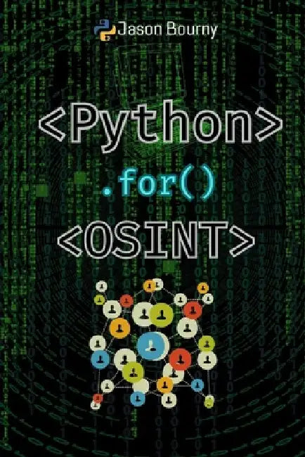 Python for OSINT: Tracking and Profiling Targets by Jason Bourny