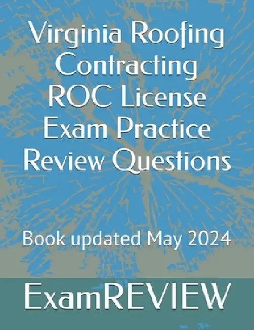 Virginia Roofing Contracting ROC License Exam Practice Review Questions by Mike Yu