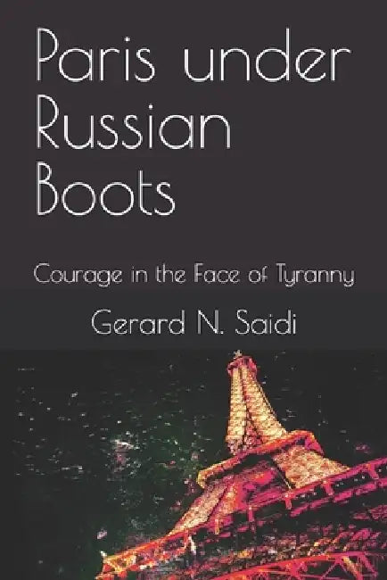 Paris under Russian Boots by Gerard N. Saidi