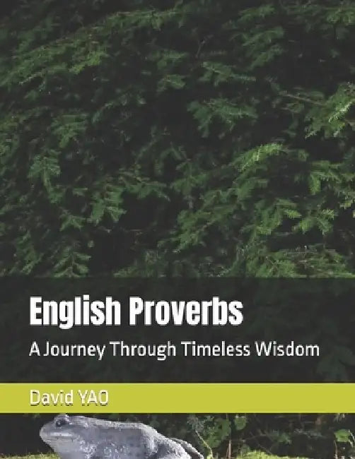 English Proverbs: A Journey Through Timeless Wisdom by David Yao