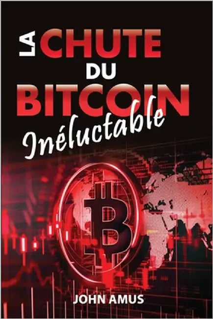 La Chute du Bitcoin Inéluctable: Effondrement du Bitcoin, risques Bitcoin et des cryptomonnaies, Crypto danger, perte de valeur du Bitcoin, acheter de by Editions, Bee