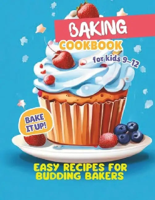 Baking Cookbook For Kids 9-12: Bake it Up! Easy Recipes for Budding Bakers by Gustav Henning