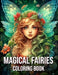 Magical fairies Coloring Book: Discover the Wonder of Fairy Magic and Mystical Creatures in this Beautifully Illustrated Coloring Book by David I Brown