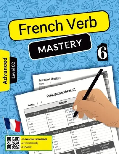 French Verb Mastery Volume 6: Advancing Conjugation Skills for Advanced Learners (Level 2) by Azzedine Nigel