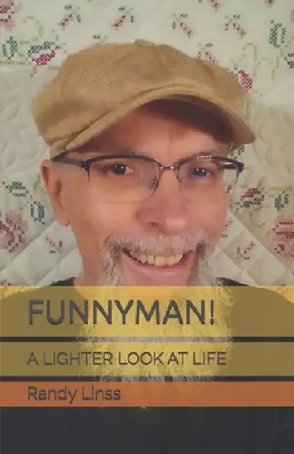Funnyman!: A Lighter Look at Life by Randy Linss